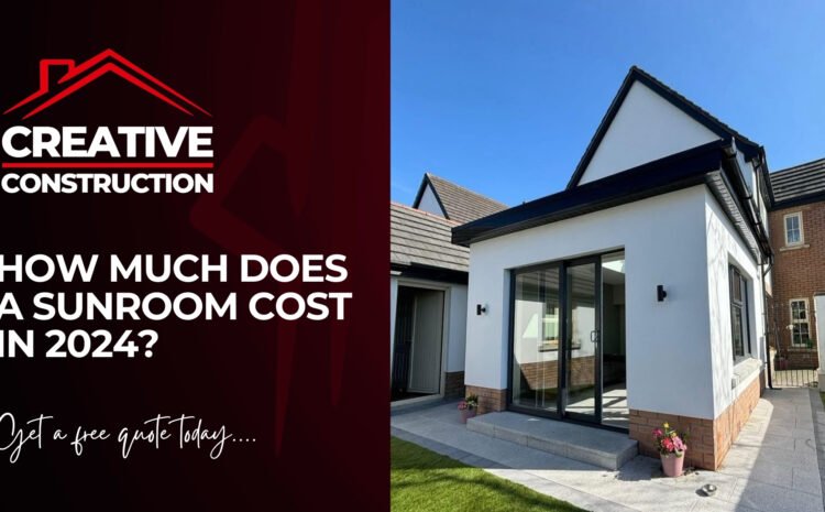  How Much Does a Sunroom Cost in Northern Ireland? Your 2024 Guide